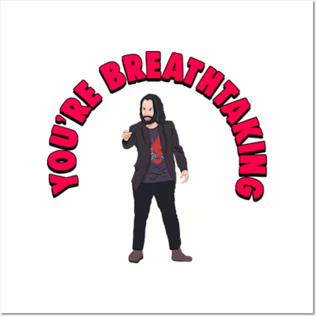 Keanu Reeves Memes - You're breathtaking Wall Art by Barnyardy